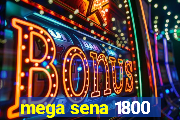 mega sena 1800